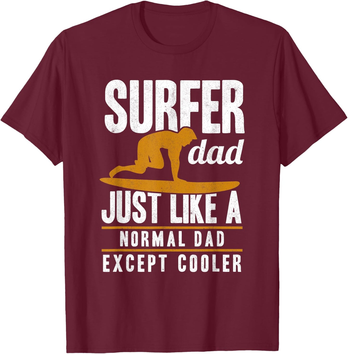 Surfer Dad Surfing Fathers Day Surf Daddy Surfers T-Shirt - T-Shirt | Maroon