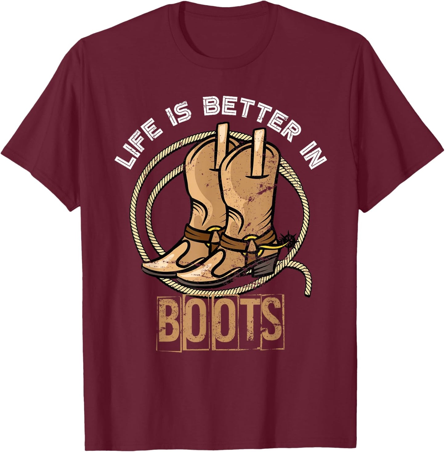 Life is Better in Boots Funny Gift Cowboy T-Shirt - T-Shirt | Maroon