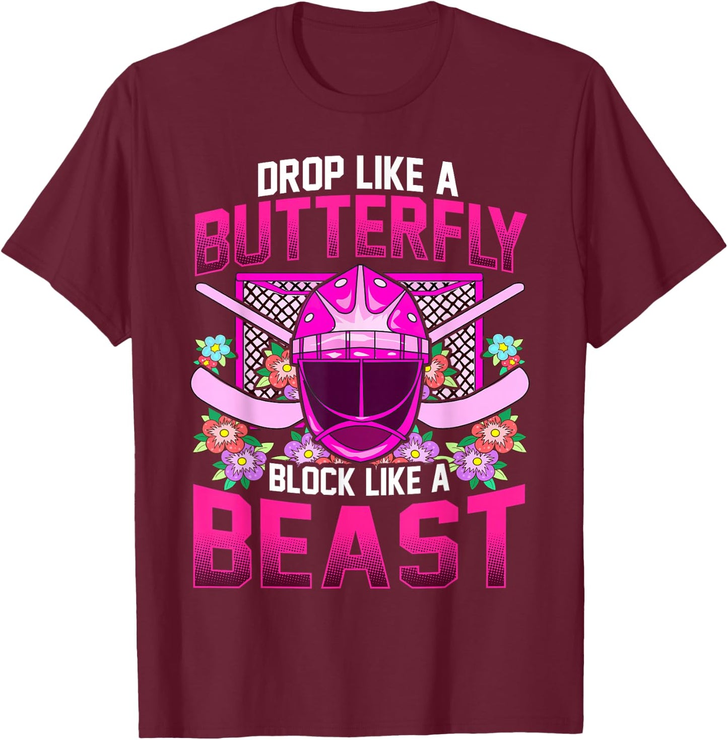 Ice Hockey Goalie Drop Like A Butterfly Block Like A Beast T-Shirt - T-Shirt | Maroon