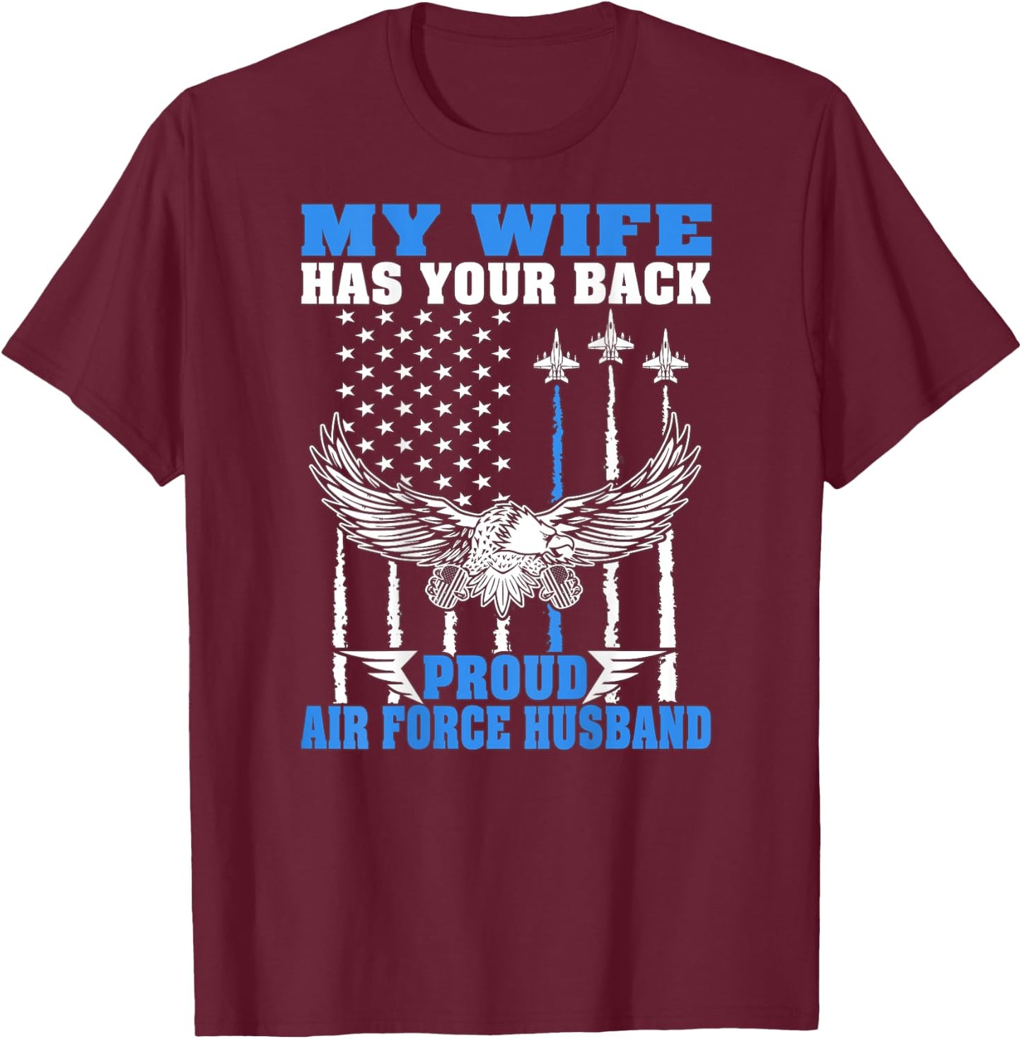 My Wife Has Your Back Proud Air Force Husband Spouse Gift T-Shirt - T-Shirt | Maroon