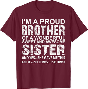 I'm A Proud Brother of A Wonderful Sweet and Awesome Sister T-Shirt - T-Shirt | Maroon