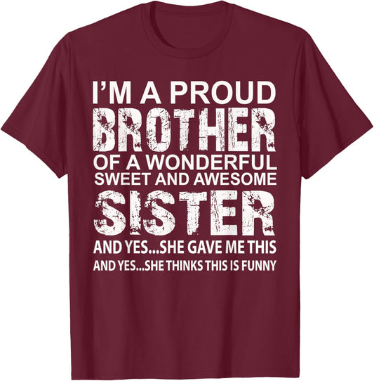 I'm A Proud Brother of A Wonderful Sweet and Awesome Sister T-Shirt - T-Shirt | Maroon