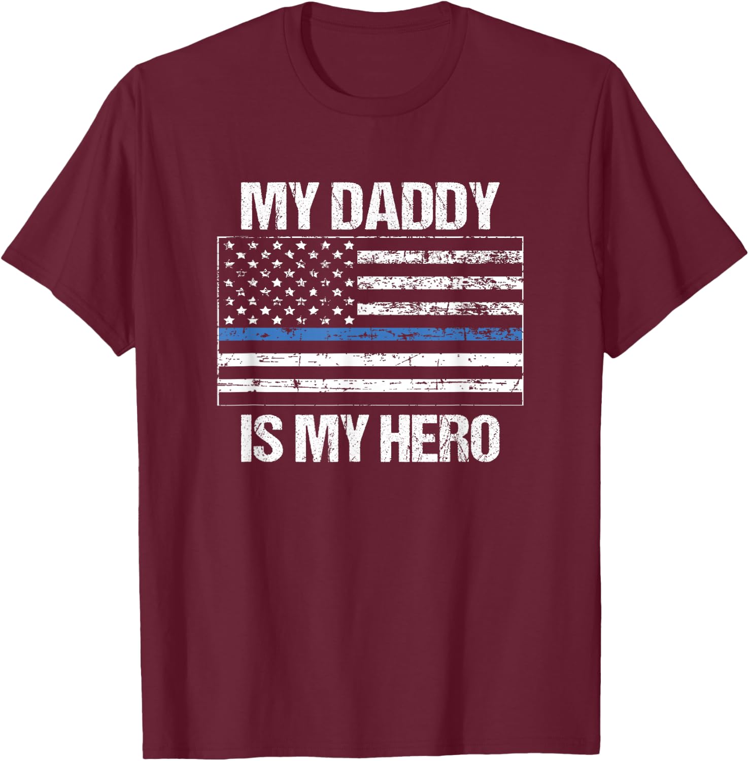My Daddy Hero Thin Blue Line Flag - Police Son or Daughter T-Shirt - T-Shirt | Maroon