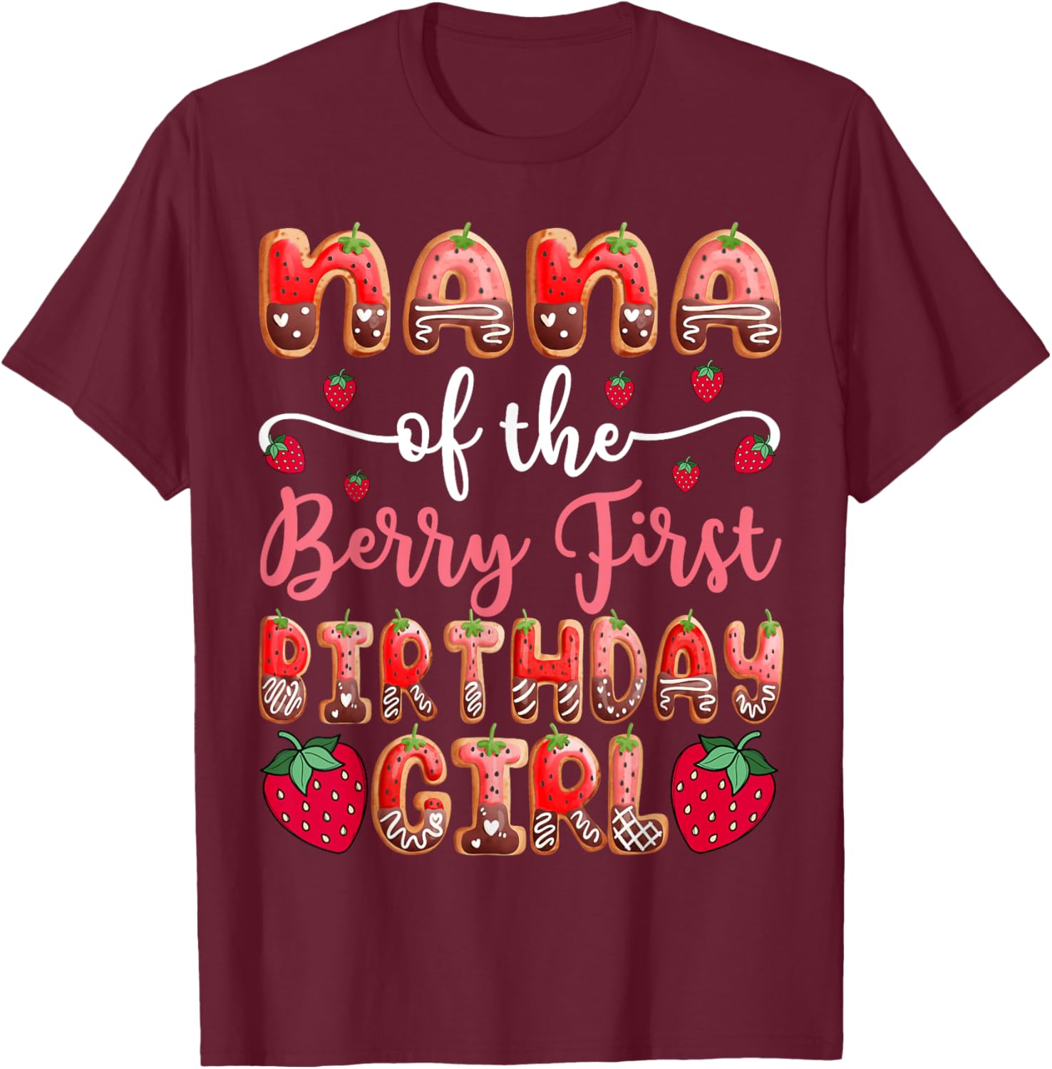 Nana Of The Berry First Birthday Girl Strawberry T-Shirt - T-Shirt | Maroon