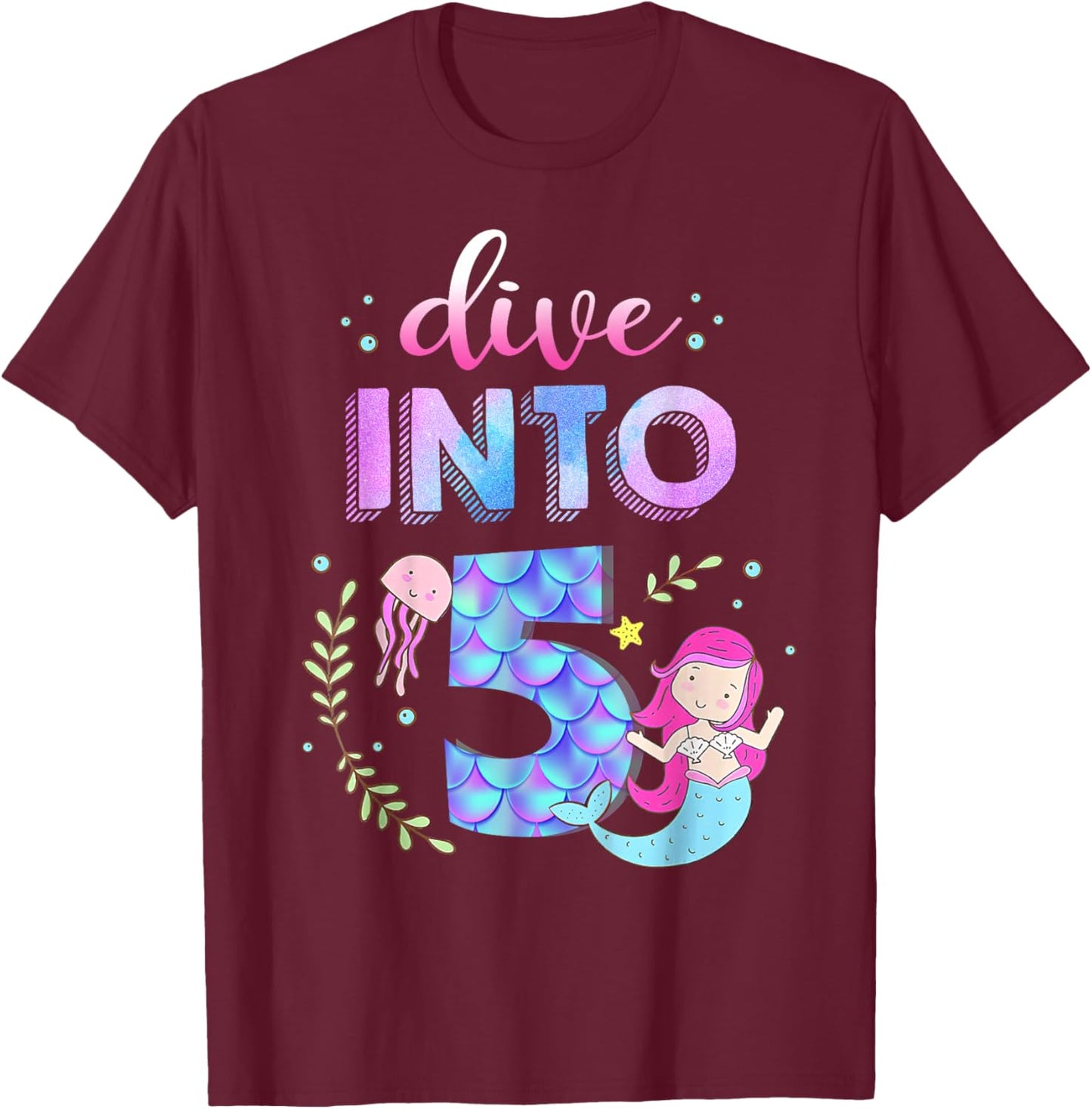 5th Birthday Mermaid Theme Party Dive Into Five 5 Years Old T-Shirt - T-Shirt | Maroon
