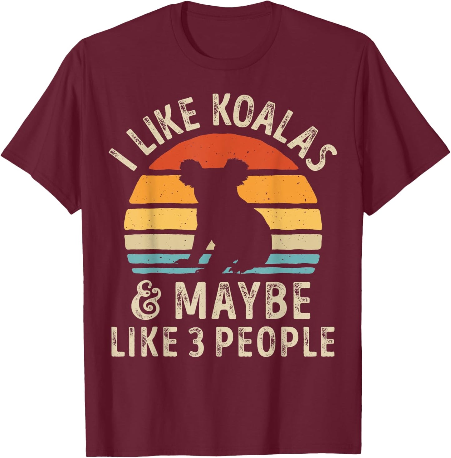 I Like Koalas and Maybe 3 People Koala Lover Retro Vintage T-Shirt - T-Shirt | Maroon