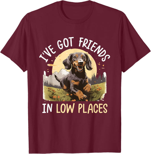 Dachshund Wiener Sausage Dog I've Got Friends in Low Places T-Shirt - T-Shirt | Maroon