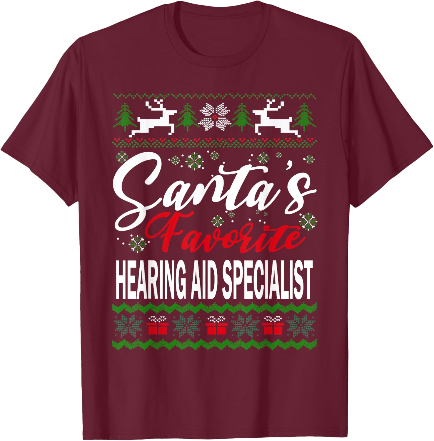 Funny Santas Favorite Hearing Aid Specialist Ugly Sweater T-Shirt - T-Shirt | Maroon