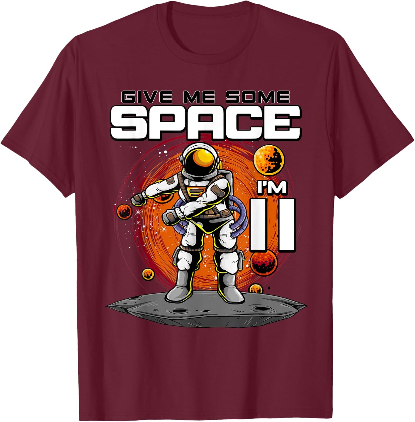 11th Birthday Astronaut Give Me Some Space I'm 11 Years Old T-Shirt - T-Shirt | Maroon
