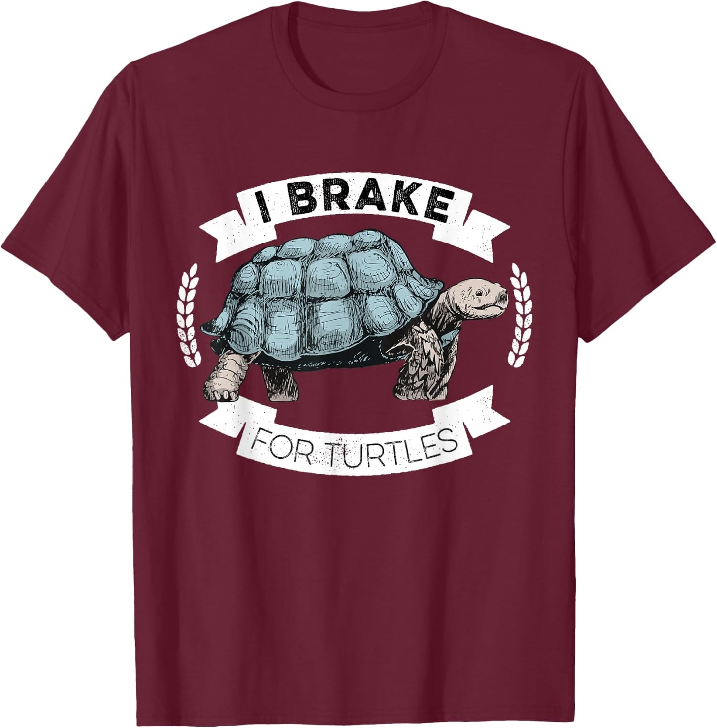 I Brake For Turtles Save The Tortoise Turtle Rescue T-Shirt - T-Shirt | Maroon