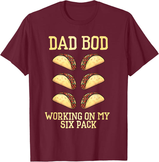 Dad Bod Working On My Six Pack tacos funny father's day T-Shirt - T-Shirt | Maroon