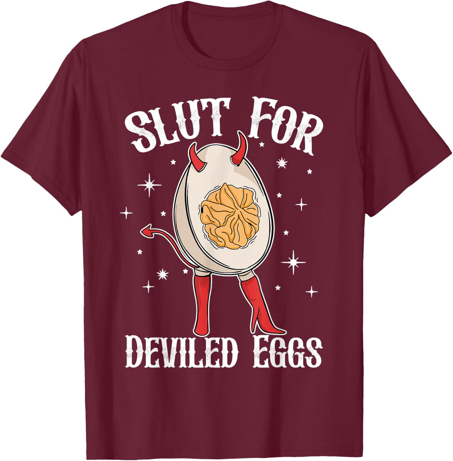 Slut For Deviled Eggs Funny T-Shirt - T-Shirt | Maroon