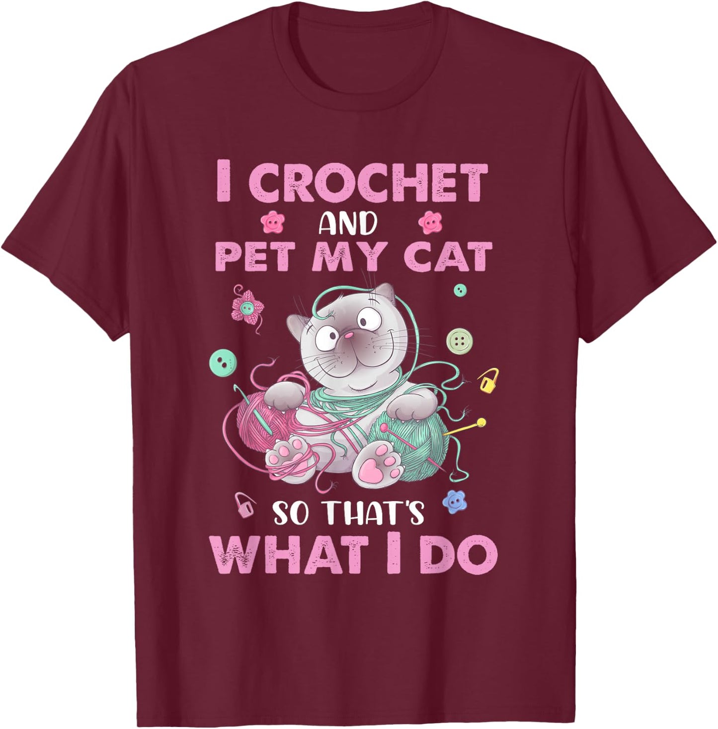 Funny I crochet and pet my cat quote crochet cool crochet T-Shirt - T-Shirt | Maroon