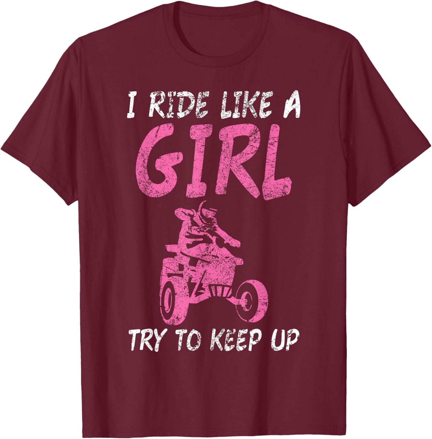 I Ride Like A Girl ATV Quad Women Funny T-Shirt - T-Shirt | Maroon
