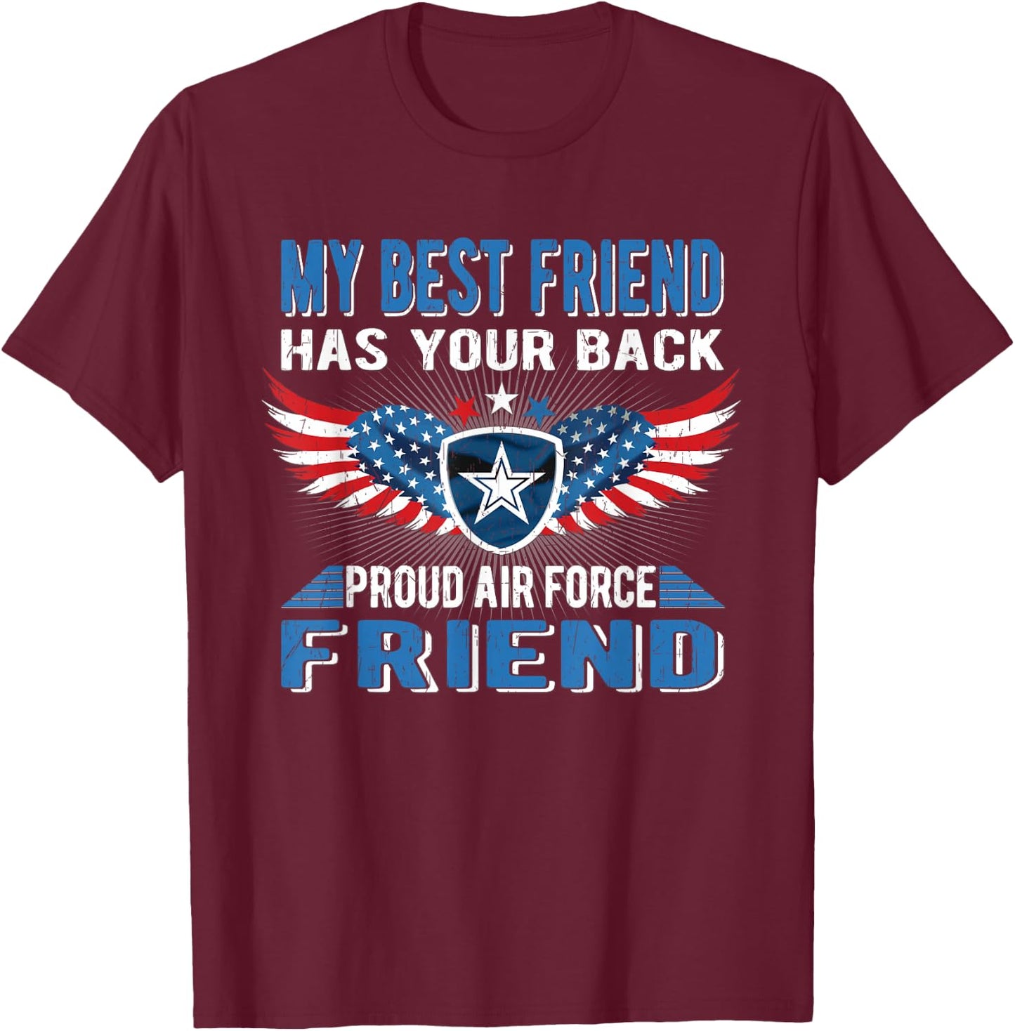 My Best Friend Has Your Back Proud Air Force Friend Gift T-Shirt - T-Shirt | Maroon