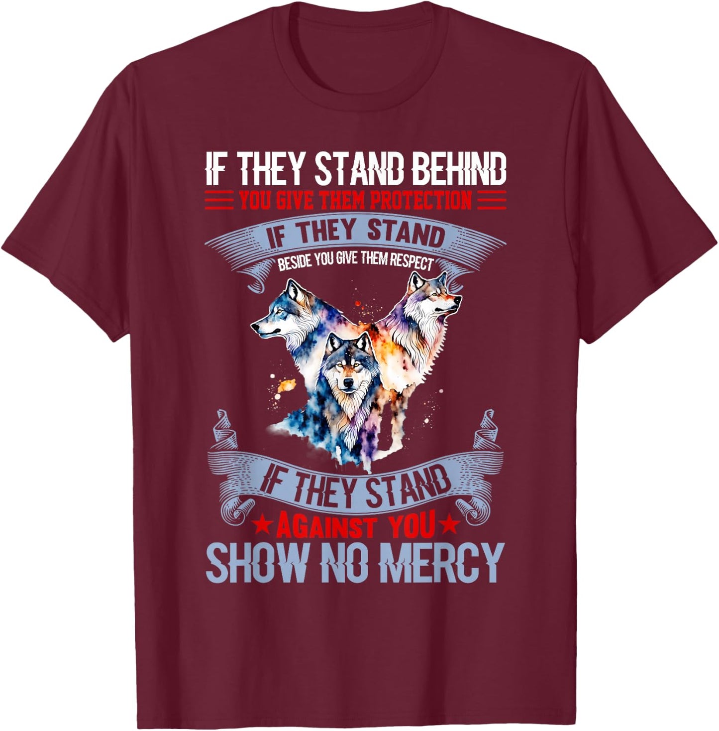 Wolf if they stand behind you give them protection T-Shirt - T-Shirt | Maroon