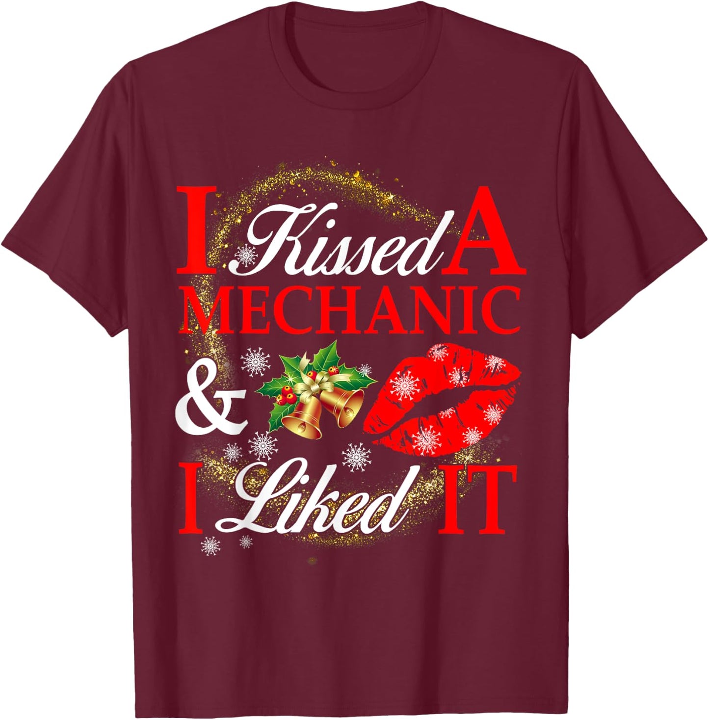 I Kissed A Mechanic And I Liked It T-Shirt - T-Shirt | Maroon