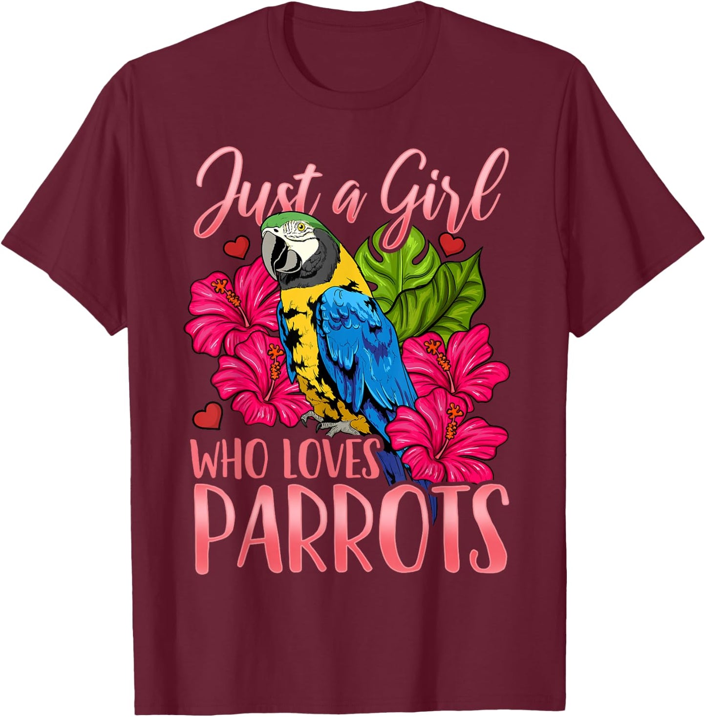 Parrot Just a Girl Who Loves Parrots Bird Watching Gift T-Shirt - T-Shirt | Maroon
