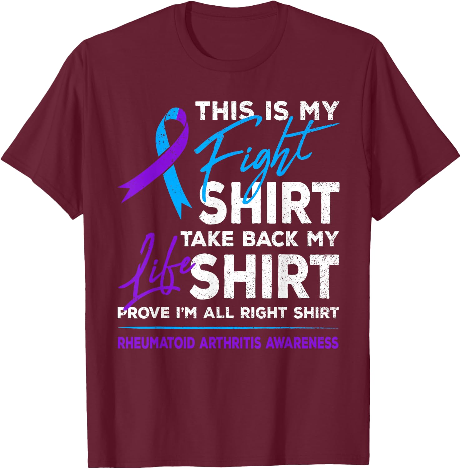 This Is My Fight Shirt Rheumatoid Arthritis Awareness Ribbon T-Shirt - T-Shirt | Maroon