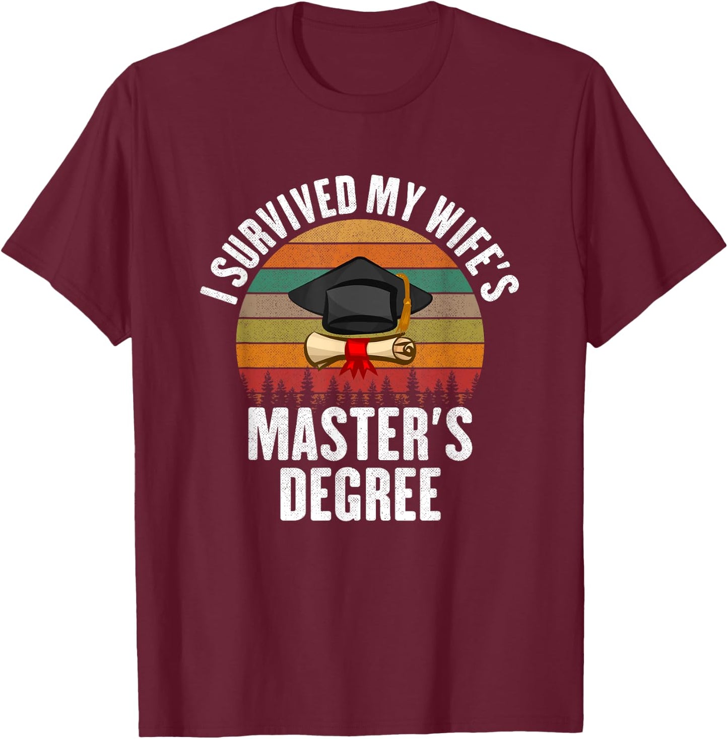 I Survived My Wifes Master's Degree degree graduation T-Shirt - T-Shirt | Maroon