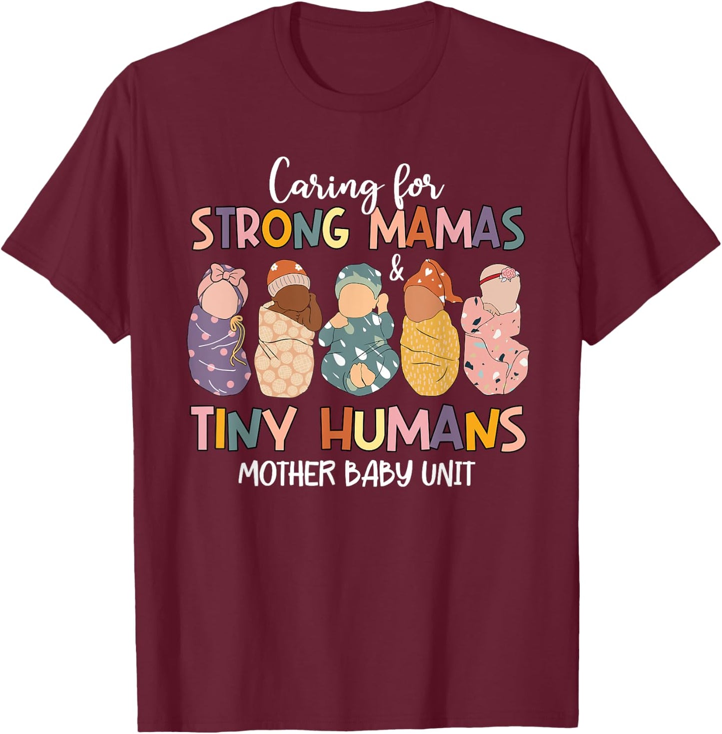 Caring For Strong Mamas & Tiny Humans Mother Baby Unit T-Shirt - T-Shirt | Maroon