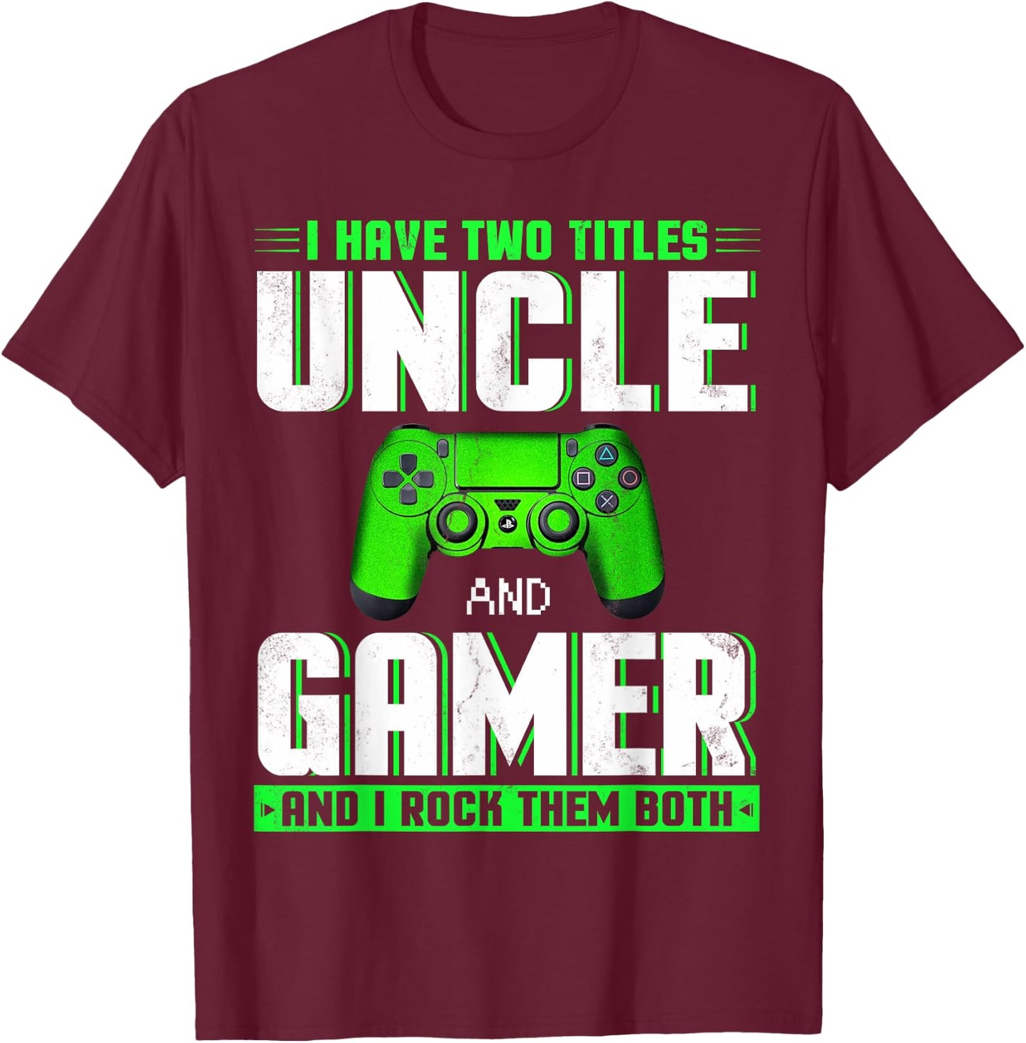 I Have Two Titles Uncle And Gamer Happy Father's Day T-Shirt - T-Shirt | Maroon