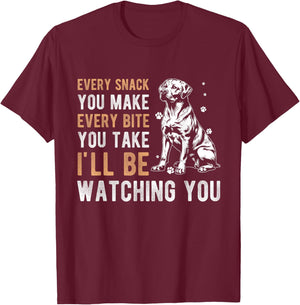 EVERY SNACK YOU MAKE EVERY BITE YOU TAKE Dog Owner T-Shirt - T-Shirt | Maroon