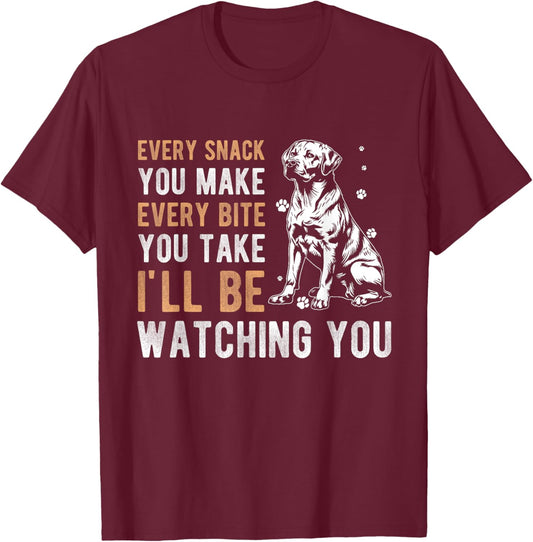 EVERY SNACK YOU MAKE EVERY BITE YOU TAKE Dog Owner T-Shirt - T-Shirt | Maroon