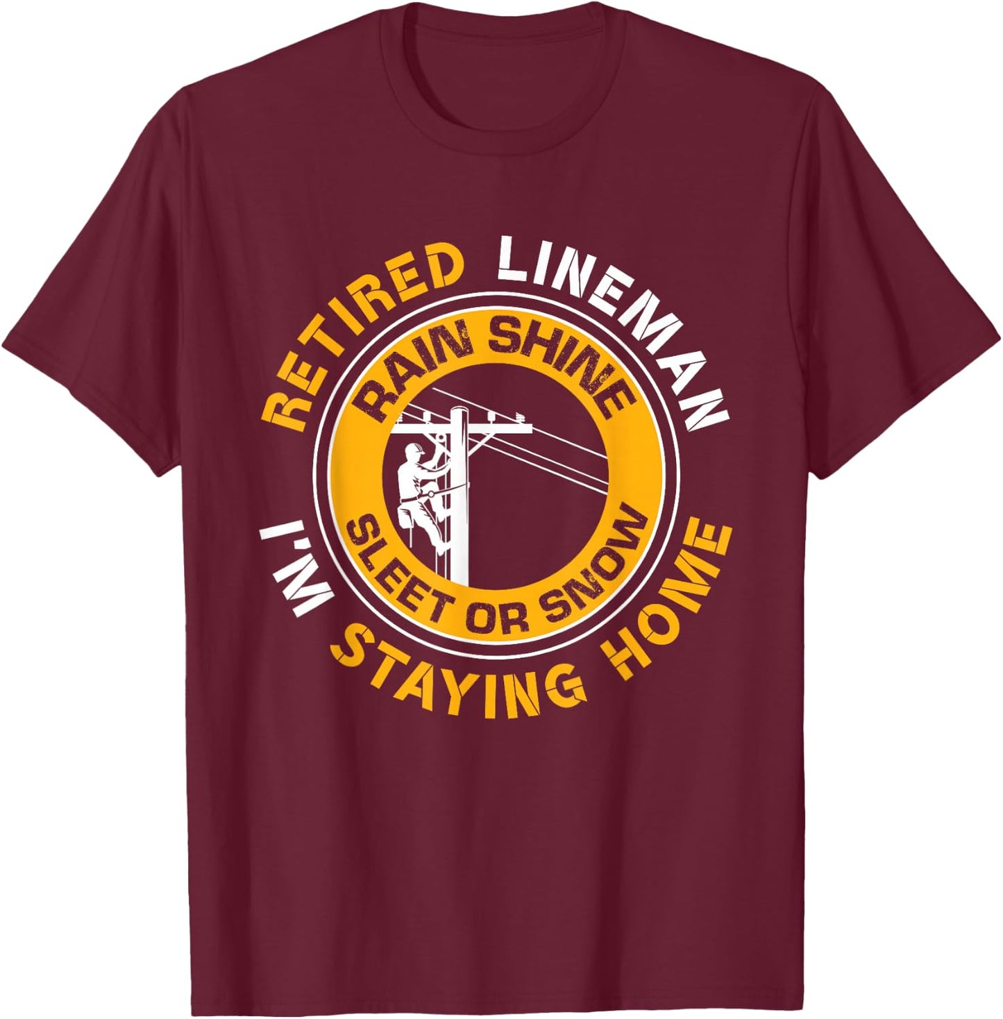 Retired Lineman Lineworker Power Lineman Retirement T-Shirt - T-Shirt | Maroon