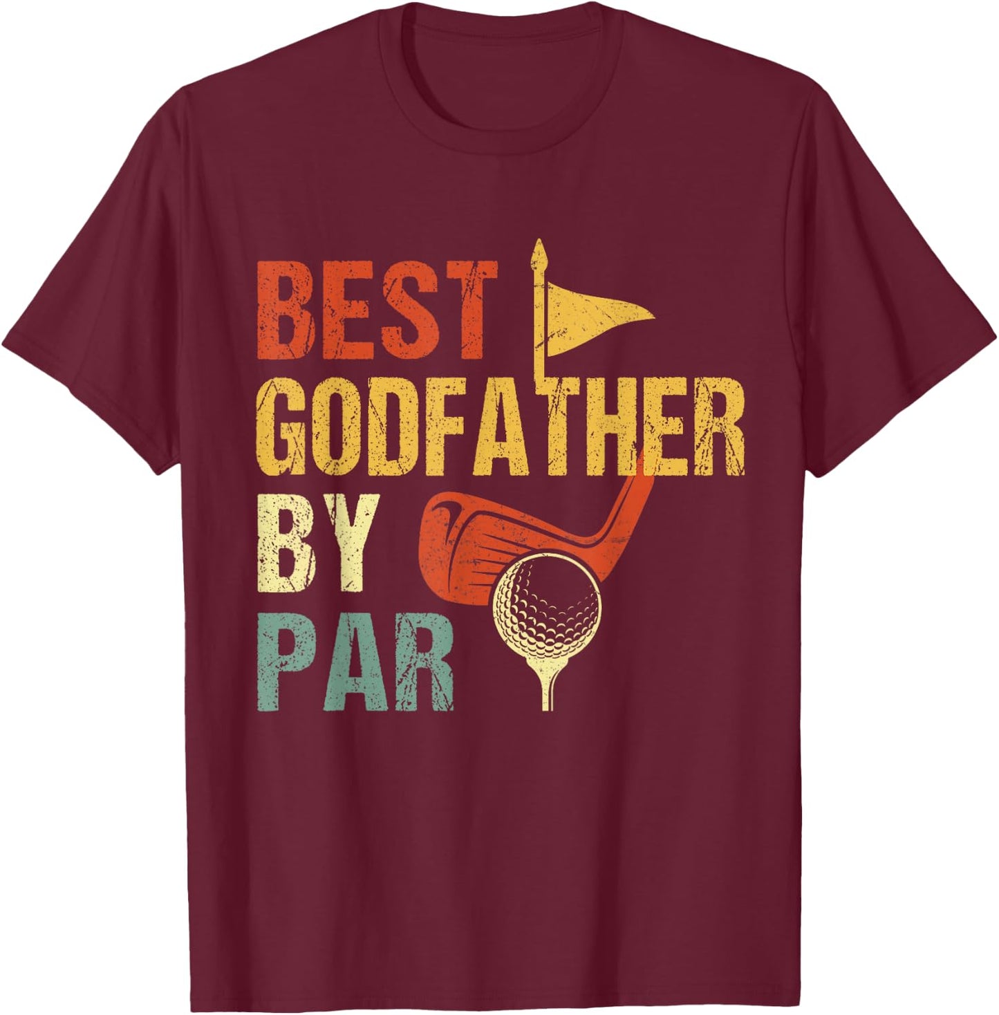 Father's Day Best Godfather by Par Funny Golf Gift T-Shirt - T-Shirt | Maroon