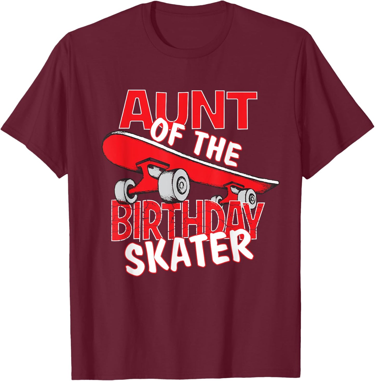Aunt Of The Birthday Skater Boy And Girl B-day Party T-Shirt - T-Shirt | Maroon