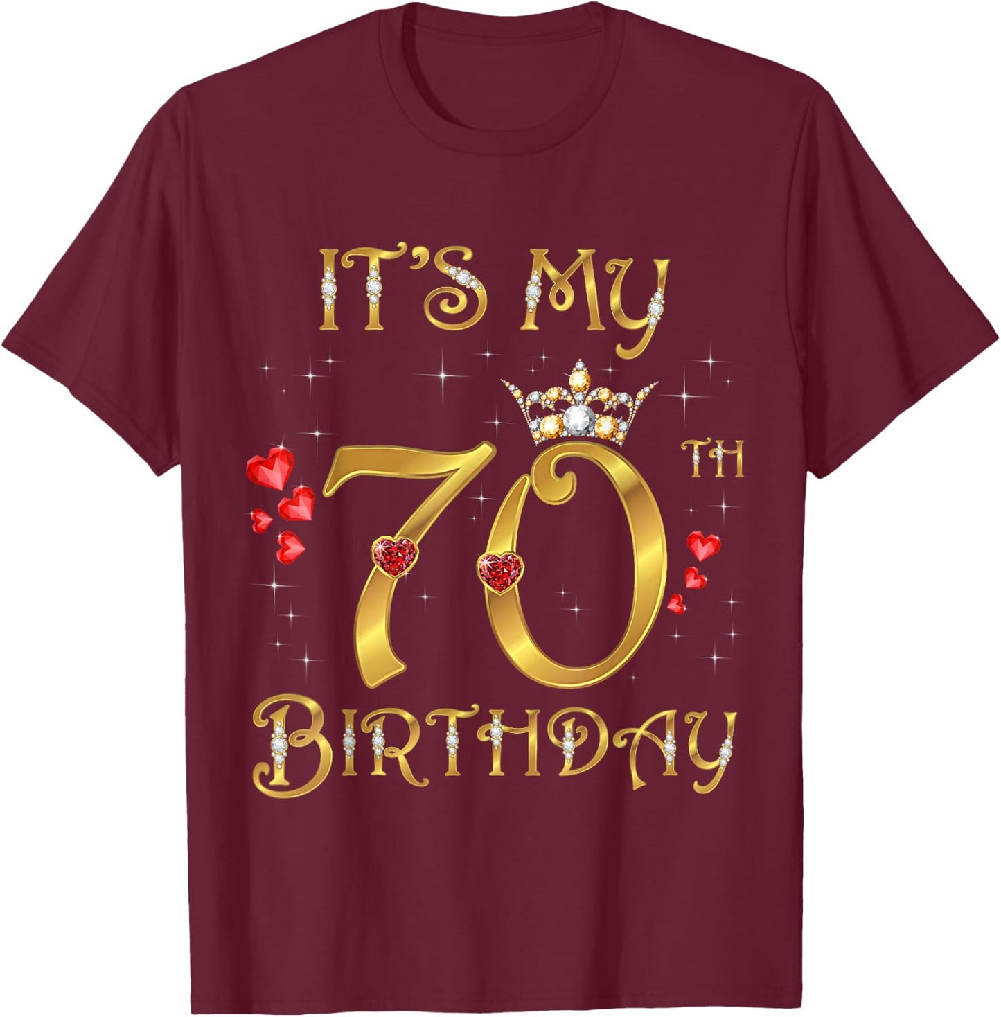 It's My 70th Birthday 70 Years Old 70th Birthday Queen T-Shirt - T-Shirt | Maroon