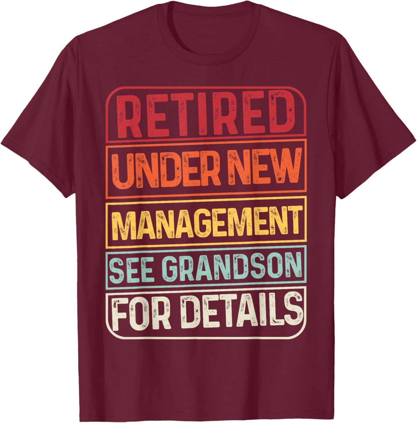 Retired Under New Management See Grandson For Details Retro T-Shirt - T-Shirt | Maroon