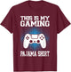 This Is My gaming Pajama Shirt Funny Video Game Gamer T-Shirt - T-Shirt | Maroon