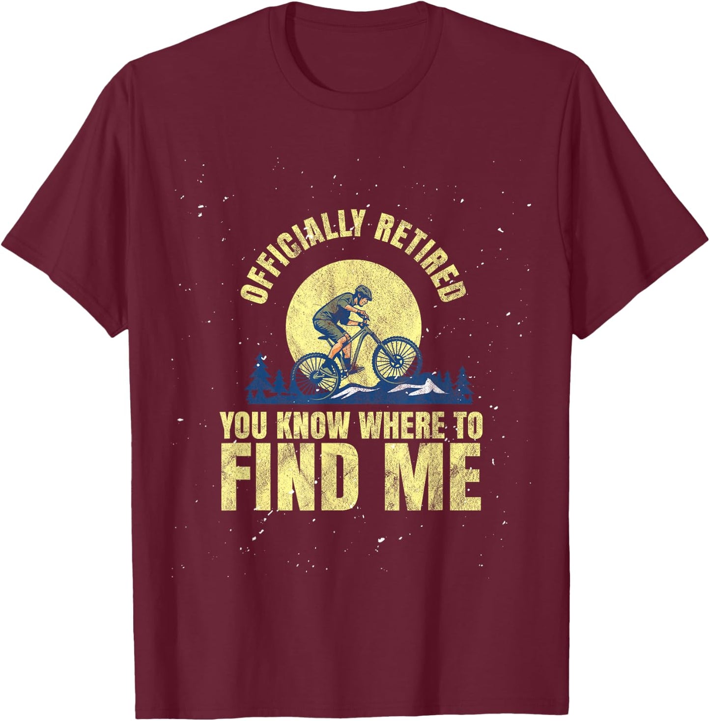 Biking Cycling Mountain Biking Retired Retirement T-Shirt - T-Shirt | Maroon