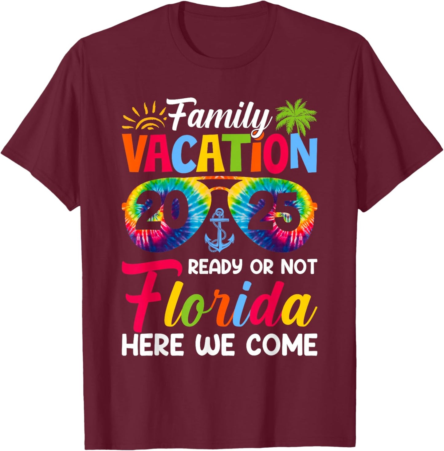 Here We Come Family Vacation Florida 2025 Bonding Relaxing T-Shirt - T-Shirt | Maroon