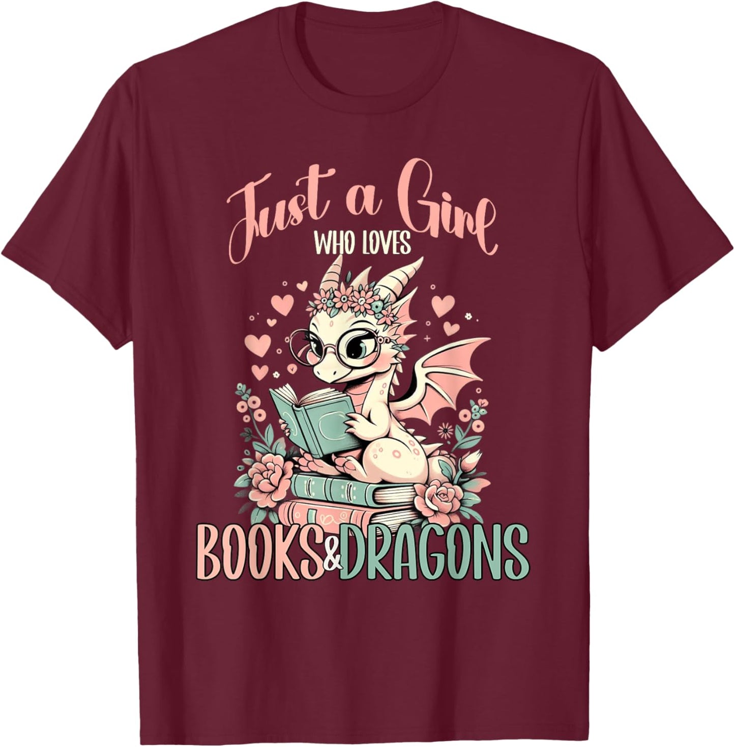 Just a Girl Who Loves Books And Dragons Book Dragon Lover T-Shirt - T-Shirt | Maroon