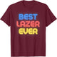 Best Lazer Ever - Funny Lazer Name Lazer T-Shirt - T-Shirt | Maroon