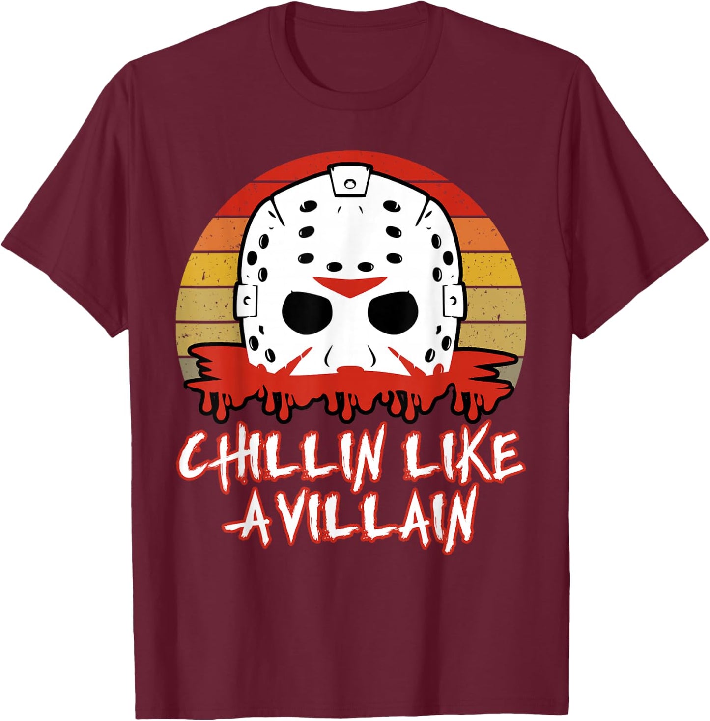 Slasher Horror Movie Fan Men Women Chillin Like a Villain T-Shirt - T-Shirt | Maroon