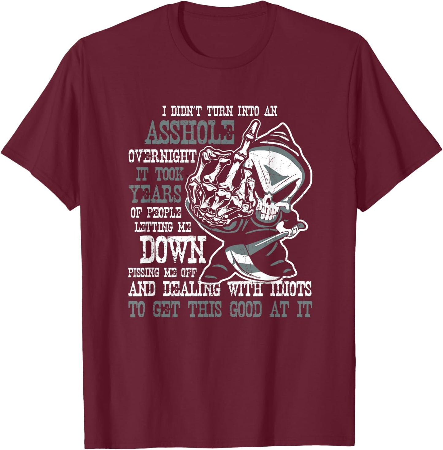 I Didn't Turn Into an Asshole Overnight Angry Old Man Shirt T-Shirt - T-Shirt | Maroon