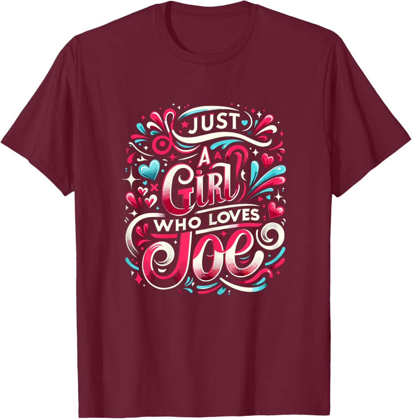 Just A Girl who loves JOE Cute JOE T-Shirt - T-Shirt | Maroon