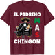 Funny Mexican Baptism Design - El Padrino Mas Chingon T-Shirt - T-Shirt | Maroon