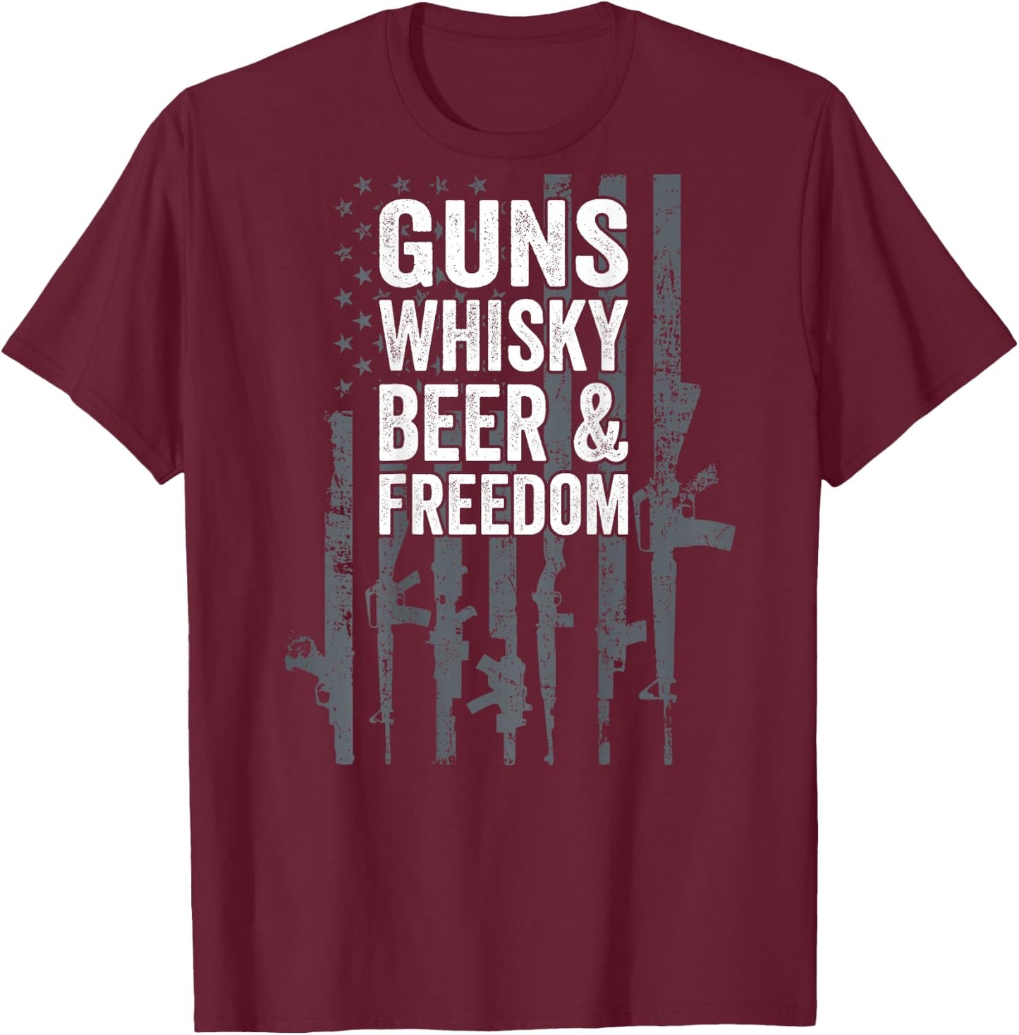 Guns Whisky Beer And Freedom - Funny USA Drinking - ON BACK T-Shirt - T-Shirt | Maroon