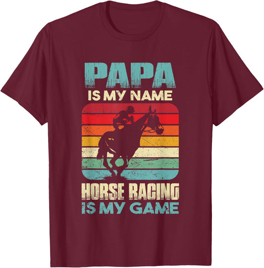 Papa Is My Name Horse Racing Is My Game Funny Gift Daddy T-Shirt - T-Shirt | Maroon