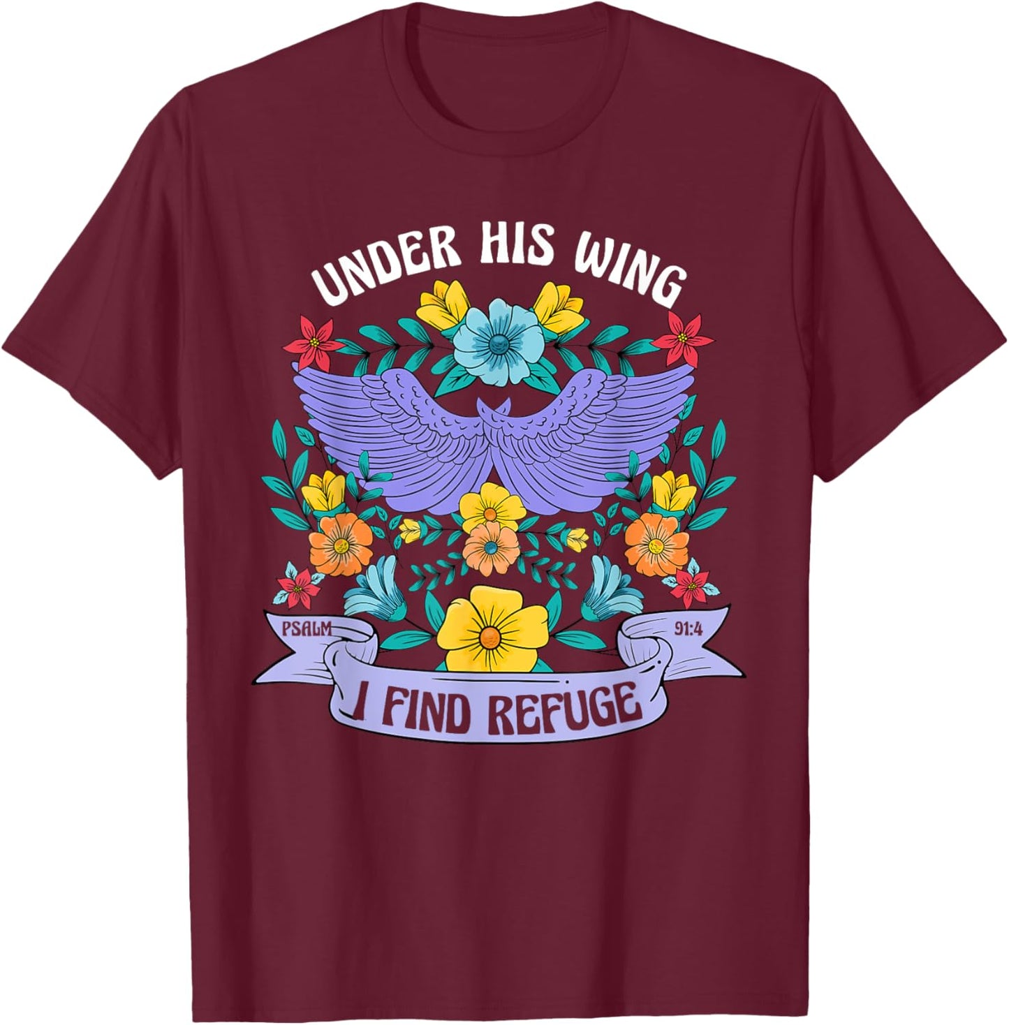 Under His Wing I Find Refuge Flowers Boho Christ Jesus Retro T-Shirt - T-Shirt | Maroon