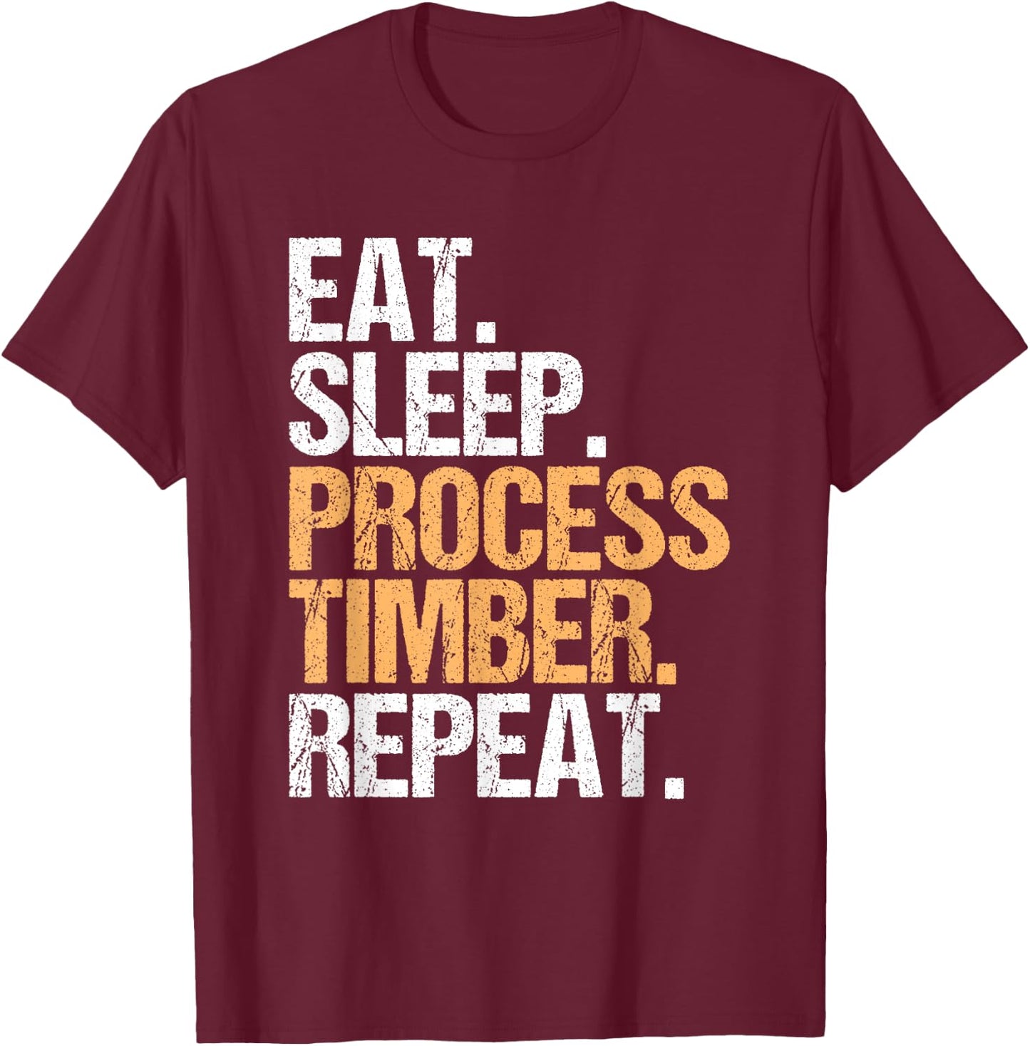 Sawmill Operator Woodworker Eat Sleep Sawmill Worker T-Shirt - T-Shirt | Maroon