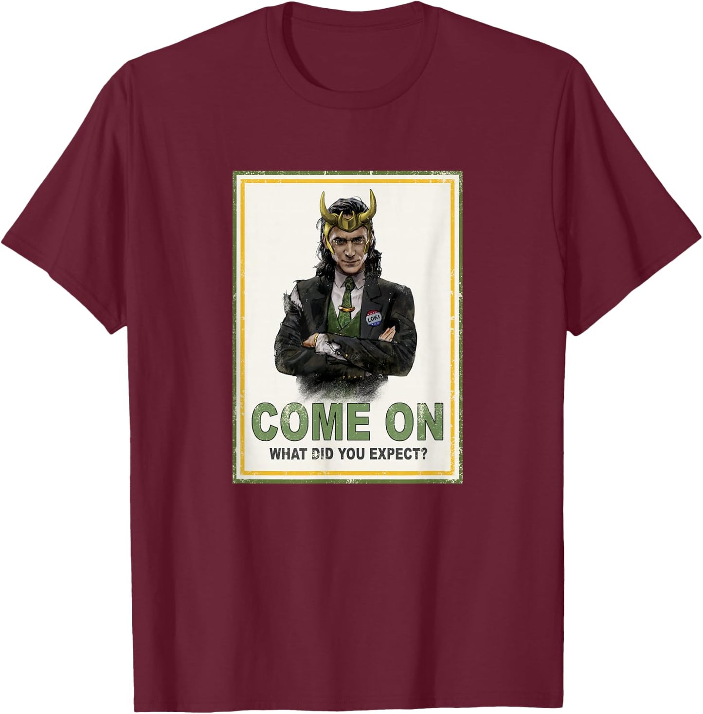 Marvel Loki Come On What Did You Expect Poster T-Shirt - T-Shirt | Maroon