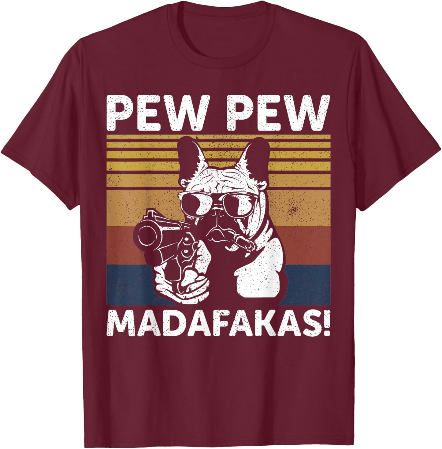 French Bulldog Pew Pew Madafakas Crazy Pew Vintage T-Shirt - T-Shirt | Maroon