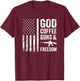GOD COFFEE GUNS & FREEDOM - USA Flag Funny Pro Gun Women Men T-Shirt - T-Shirt | Maroon