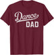 Dance Dad Proud Dancer Father T-Shirt - T-Shirt | Maroon